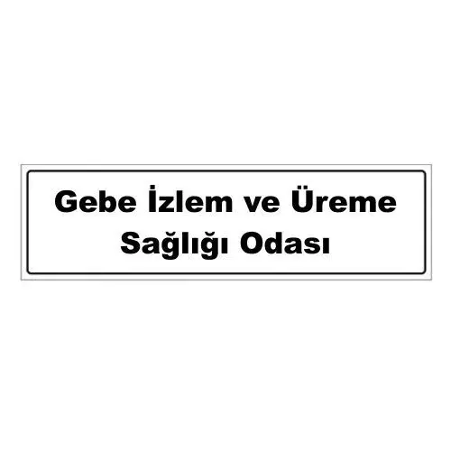 Gebe izlem ve üreme sağlığı odası kapı tabelası
